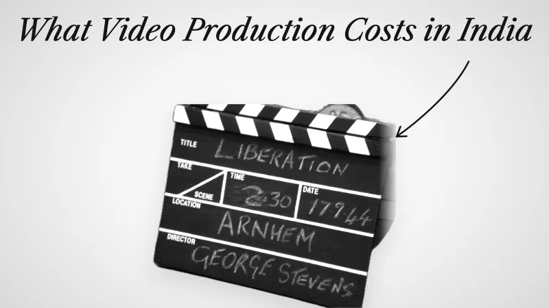 Video production cost in India (2026): corporate films, brand films, ads and explainers